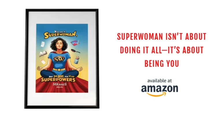 You Are a Superwoman, But Do Not Use Your Superpowers — MKaarS You are a Superwoman, but do not use your Superpowers