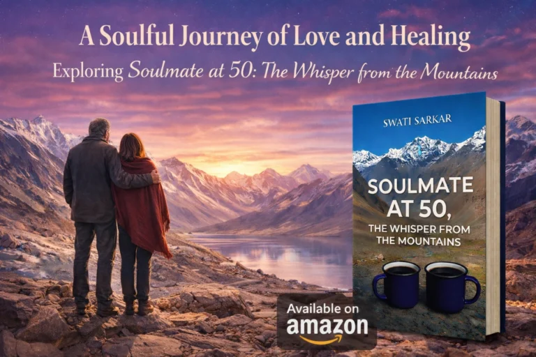 Soulmate at 50, the Whisper from the Mountains by Swati Sarkar